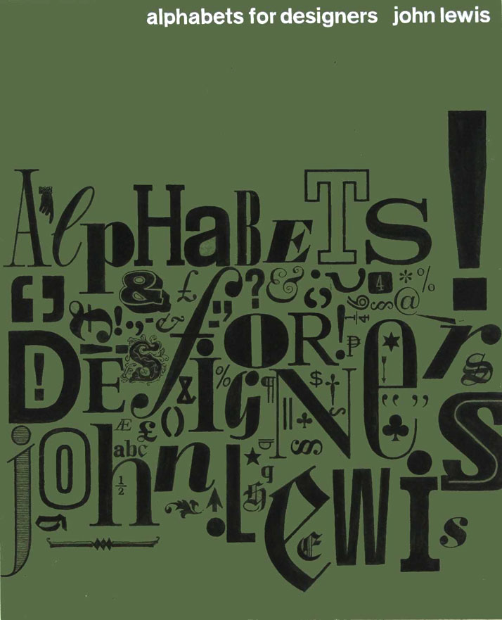 Alphabets  for Designers // John Lewis (1912-1996) was a typographer, graphic  designer, and writer. This cover design for one of his books was a  col