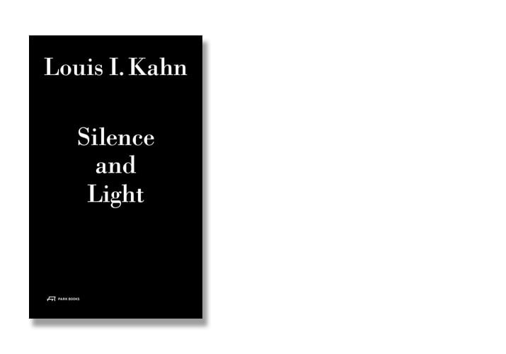 The cover of the book ''Louis I. Kahn- Silence and Light'', © Park Books.