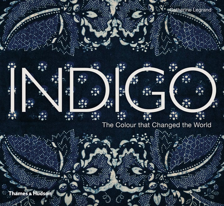 ‘Indigo: The Colour That Changed the World’, book cover © Thames &amp; Hudson.