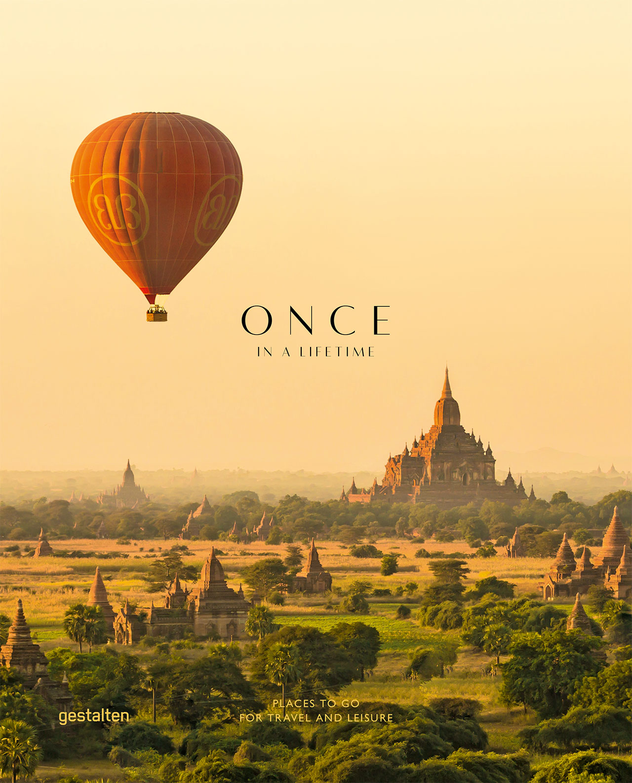 Front cover image: Balloons over Bagan.
Photography by Ken Spence, from Once in a Lifetime Vol. 2, Copyright Gestalten 2015.