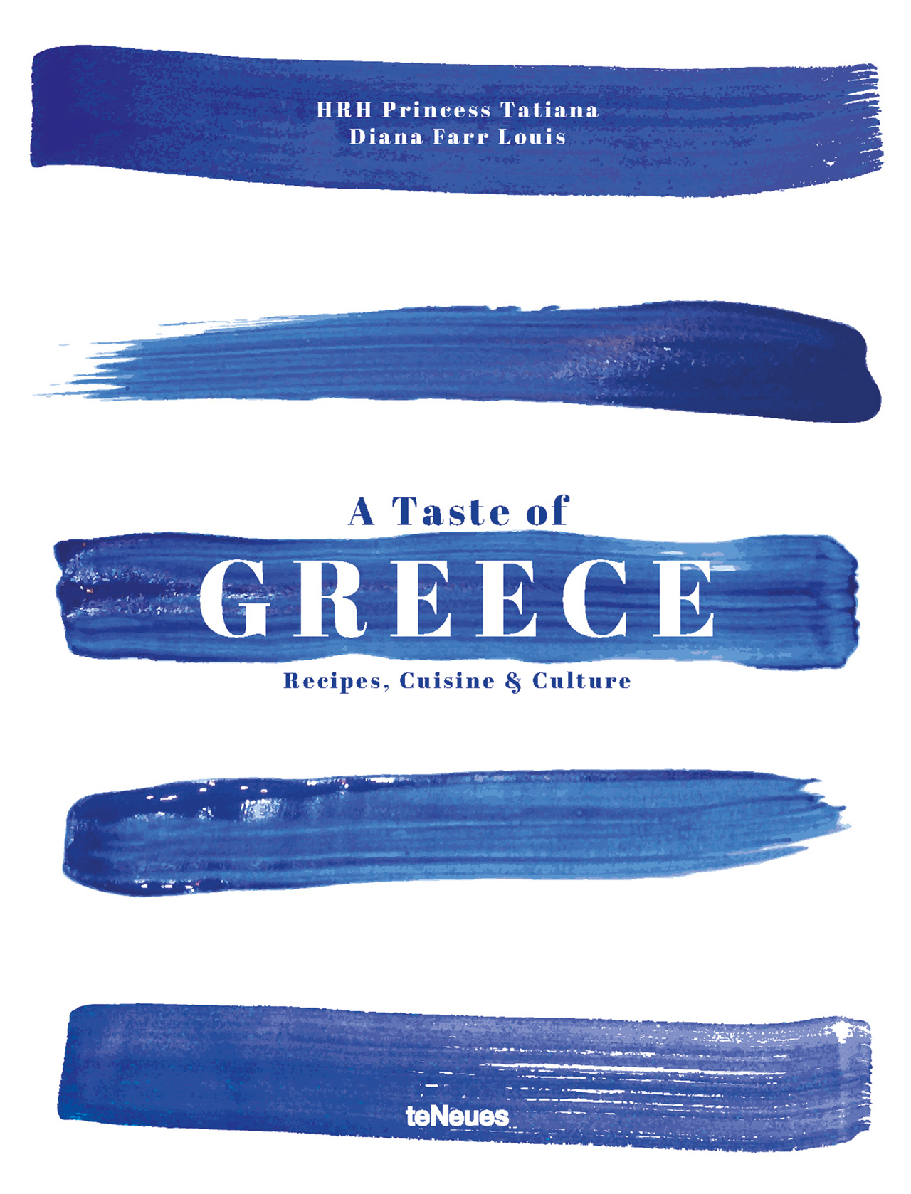A Taste of Greece - Recipes, Cuisine &amp; Culture by HRH Princess Tatiana &amp; Diana Farr Louis, published by teNeues.